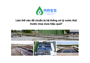 Làm thế nào để chuẩn bị hệ thống xử lý nước thải trước mùa mưa hiệu quả?